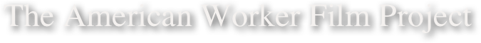 The American Worker Film Project
